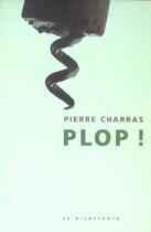 Couverture du livre « Plop ! » de Pierre Charras aux éditions Le Dilettante