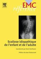 Couverture du livre « Scoliose idiopathique de l'enfant, de l'adulte » de Dorfmann Henri aux éditions Elsevier-masson