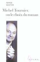 Couverture du livre « Michel tournier ou le choix du roman » de Serge Koster aux éditions Zulma