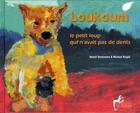 Couverture du livre « Loukoum ; le petit loup qui n'avait pas de dents » de Michael Knight et Benoit Delalandre aux éditions Le Sablier
