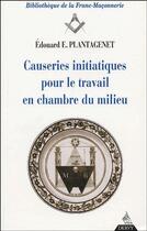 Couverture du livre « Causeries initiatiques pour le travail en chambre du milieu » de Edouard E. Plantagenet aux éditions Dervy