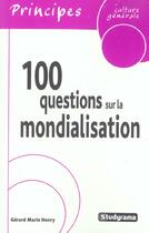 Couverture du livre « 100 questions sur la mondialisation » de Marie-Henri Gerard aux éditions Studyrama