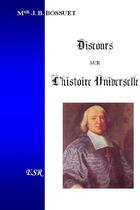 Couverture du livre « Discours sur l'histoire universelle » de Bossuet aux éditions Saint-remi