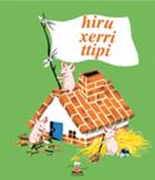 Couverture du livre « Hiru xerri ttipi » de Gerda Muller aux éditions Ikas