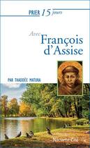 Couverture du livre « Prier 15 jours avec... : François d'Assise » de Thaddee Matura aux éditions Nouvelle Cite