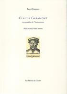 Couverture du livre « Claude Garamont, typographe de l'humanisme » de Remi Jimenes aux éditions Cendres
