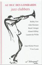 Couverture du livre « Au duc des lombards ; jazz clubbers » de Elise Durr aux éditions Elocoquent