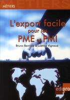 Couverture du livre « L'export facile pour les PME et PMI » de Vignaud et Bernard aux éditions Cci De Liege Edipro
