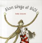 Couverture du livre « Mon singe et moi » de Emily Gravett aux éditions Kaleidoscope