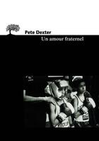 Couverture du livre « Un amour fraternel » de Pete Dexter aux éditions Editions De L'olivier