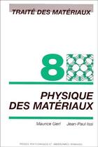 Couverture du livre « Traité des matériaux t.8 ; physique des matériaux » de Issi/Gerl aux éditions Ppur