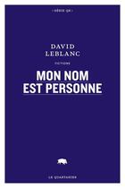 Couverture du livre « Mon nom est Personne » de David Leblanc aux éditions Le Quartanier