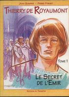 Couverture du livre « Thierry de royaumont t.1.1 ; le secret de l'émir » de  aux éditions Triomphe