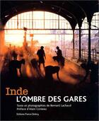 Couverture du livre « Inde ; L'Ombre Des Gares » de Bernard Lachaud aux éditions Delory