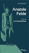 Couverture du livre « Anatole Felde ; le canard bleu » de Herve Blutsch aux éditions Editions Suco