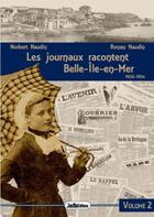 Couverture du livre « Les journaux racontent... t.2 ; les journaux racontent Belle-Île-En-Mer » de Ronan Naudin et Sophie Houssiere aux éditions Jadis Editions