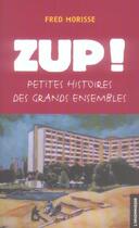 Couverture du livre « Zup ! petites histoires des grands ensembles » de Fred Morisse aux éditions Insomniaque