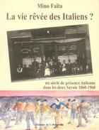 Couverture du livre « La vie rêvée des italiens ? ; un siècle de présence italienne dans les deux Savoies, 1860-1960 » de Mino Faita aux éditions Editions De L'astronome