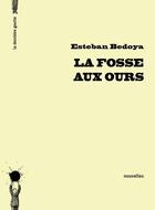 Couverture du livre « La fosse aux ours » de Bedoya Esteban aux éditions La Derniere Goutte