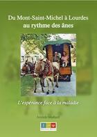 Couverture du livre « Du Mont-Saint-Michel à Lourdes ; au rythme des ânes » de Aristide Maillard aux éditions Editions Recits