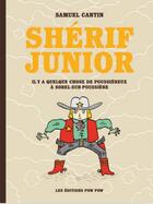 Couverture du livre « Shérif Junior : Il y a quelque chose de poussiéreux à Sorel-sur-Poussière » de Samuel Cantin aux éditions Pow Pow
