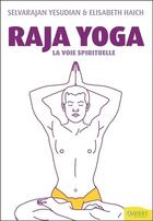 Couverture du livre « Raja yoga ; la voie spirituelle » de Selvarajan Yesudian et Elisabeth Haich aux éditions Ambre