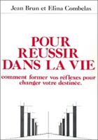 Couverture du livre « Pour reussir dans la vie » de E Combelas et Jean Brun aux éditions Francois De Villac