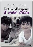 Couverture du livre « Lettre d'amour à mon chien » de Marina-Florence Lamoureux aux éditions Jepublie