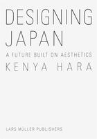 Couverture du livre « Kenya hara designing japan » de Kenya Hara aux éditions Lars Muller
