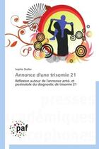 Couverture du livre « Annonce d'une trisomie 21 » de Stoller-S aux éditions Presses Academiques Francophones
