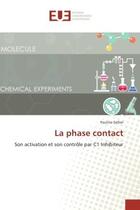 Couverture du livre « La phase contact : Son activation et son controle par C1 Inhibiteur » de Pauline Sellier aux éditions Editions Universitaires Europeennes