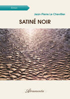 Couverture du livre « Satiné noir » de Jean-Pierre Le Chevillier aux éditions Atramenta