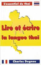 Couverture du livre « Lire et ecrire la langue thai » de Degnau Charles aux éditions Charles Degnau