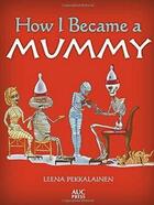 Couverture du livre « How I became a mummy » de Leena Pekkalainen aux éditions Tauris
