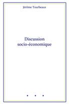 Couverture du livre « Discussion socio-économique » de Tourbeaux Jerome aux éditions Librinova