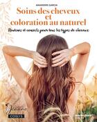 Couverture du livre « Soin des cheveux et coloration au naturel » de Amandine Garcia aux éditions Marie-claire