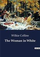 Couverture du livre « The woman in white » de Wilkie Collins aux éditions Culturea