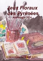 Couverture du livre « Jeux floraux des pyrenees - anthologie 2014 » de  aux éditions Lulu