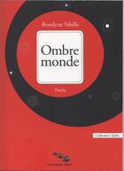 Couverture du livre « Ombre monde » de Roselyne Sibille aux éditions Editions Moires