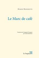 Couverture du livre « Le Marc de café » de Mario Benedetti aux éditions Le Soupirail