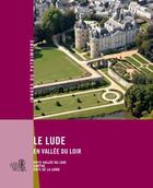 Couverture du livre « Le Lude en vallée du Loir » de Christine Toulier aux éditions Revue 303