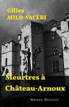 Couverture du livre « Meurtres à Château-Arnoux » de Gilles Milo-Vaceri aux éditions Nelson District