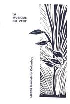 Couverture du livre « La musique du vent » de Laetitia Gaudefroy Colombot aux éditions Editions Des Lisieres