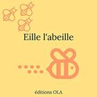 Couverture du livre « Eille l'abeille » de  aux éditions Editions Ola