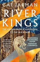Couverture du livre « RIVER KINGS - THE VIKINGS FROM SCANDINAVIA TO THE SILK ROADS » de Cat Jarman aux éditions William Collins