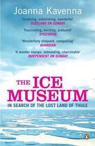 Couverture du livre « The ice museum : in search of the lost land of Thule » de Joanna Kavenna aux éditions Adult Pbs