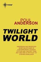 Couverture du livre « Twilight World » de Poul Anderson aux éditions Orion Digital