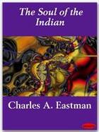 Couverture du livre « The Soul of the Indian » de Charles A. Eastman aux éditions Ebookslib