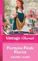 Couverture du livre « Fortune Finds Florist (Mills & Boon Vintage Cherish) » de Arlene James aux éditions Mills & Boon Series