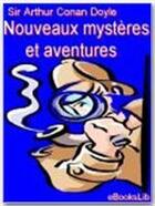 Couverture du livre « Nouveaux mystères et aventures » de Arthur Conan Doyle aux éditions Ebookslib
